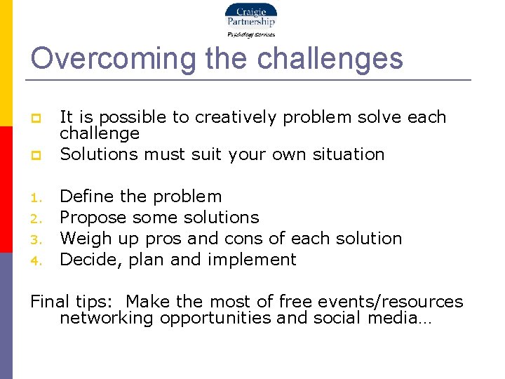 Overcoming the challenges 1. 2. 3. 4. It is possible to creatively problem solve