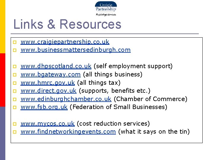 Links & Resources www. craigiepartnership. co. uk www. businessmattersedinburgh. com www. dhpscotland. co. uk