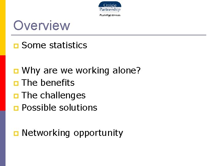 Overview Some statistics Why are we working alone? The benefits The challenges Possible solutions