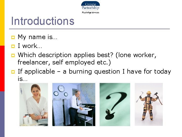 Introductions My name is… I work… Which description applies best? (lone worker, freelancer, self