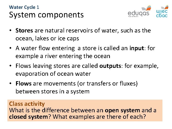 Water Cycle 1 System components • Stores are natural reservoirs of water, such as