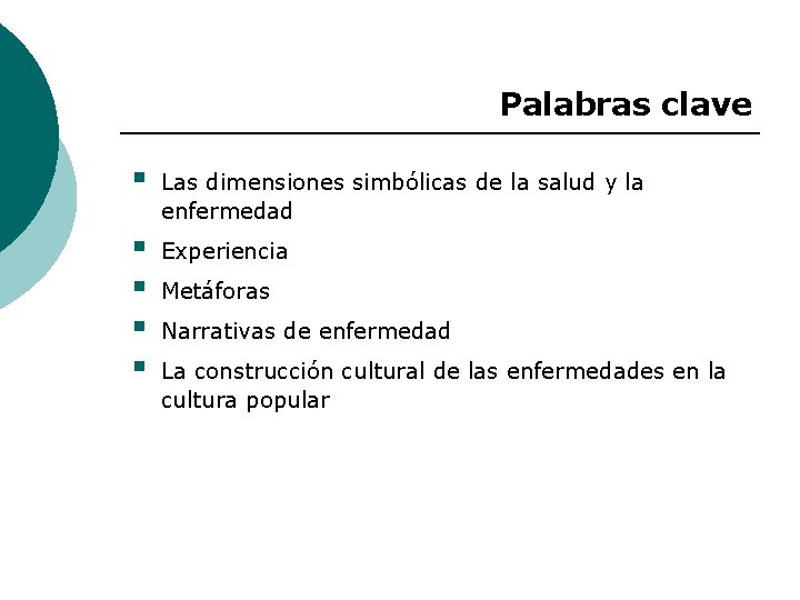 Palabras clave § Las dimensiones simbólicas de la salud y la enfermedad § §