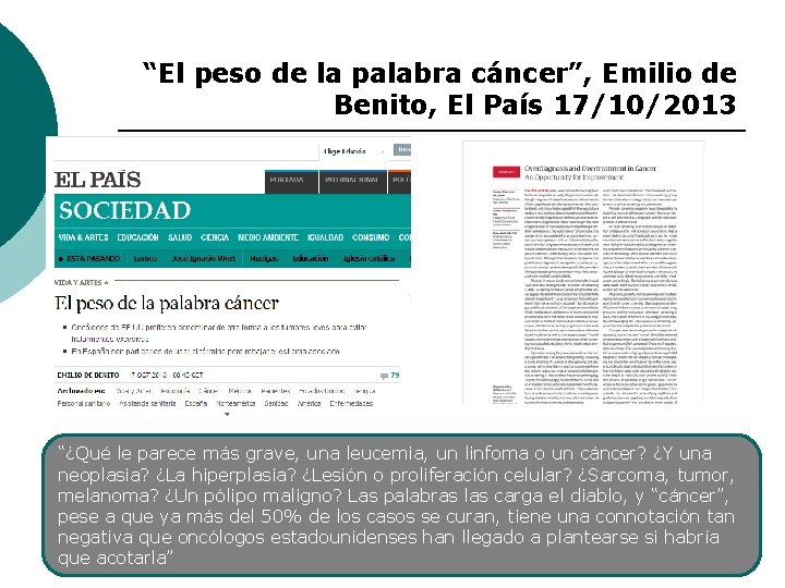 “El peso de la palabra cáncer”, Emilio de Benito, El País 17/10/2013 “¿Qué le