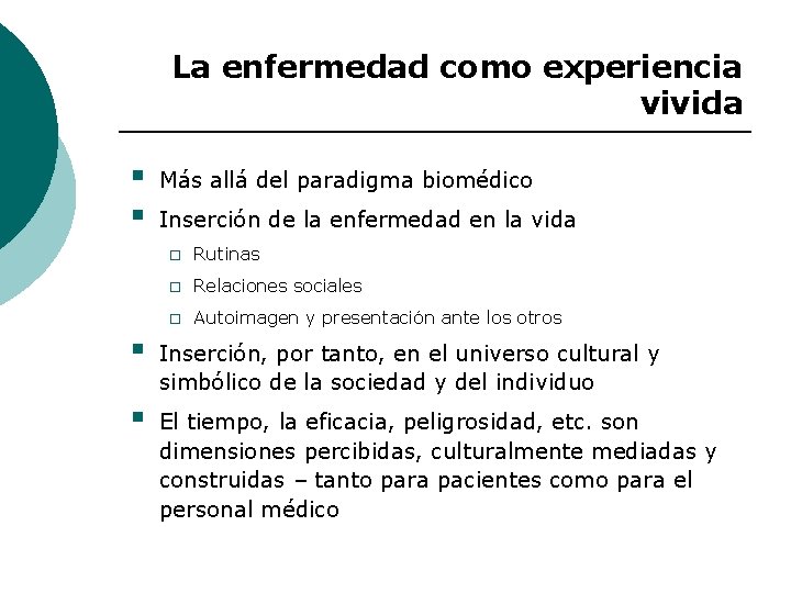 La enfermedad como experiencia vivida § § Más allá del paradigma biomédico Inserción de