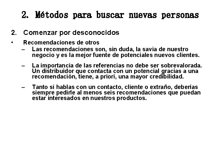 2. Métodos para buscar nuevas personas 2. Comenzar por desconocidos • Recomendaciones de otros