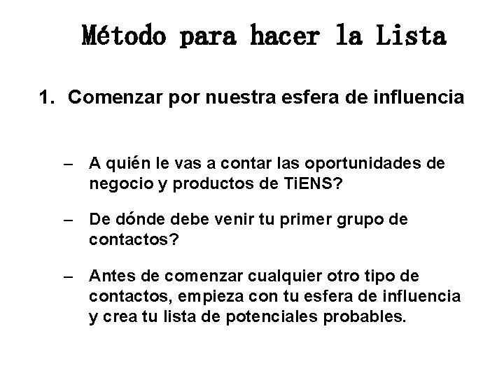 Método para hacer la Lista 1. Comenzar por nuestra esfera de influencia – A