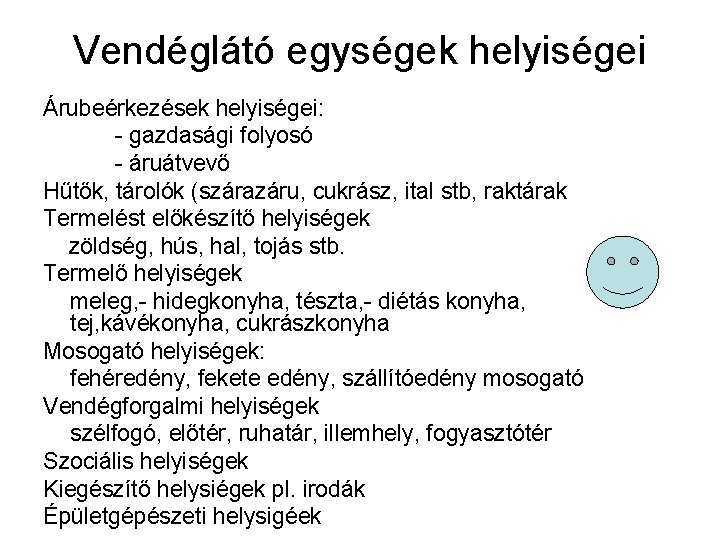 Vendéglátó egységek helyiségei Árubeérkezések helyiségei: - gazdasági folyosó - áruátvevő Hűtők, tárolók (szárazáru, cukrász,