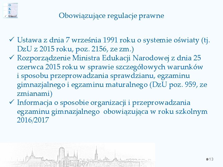 Obowiązujące regulacje prawne ü Ustawa z dnia 7 września 1991 roku o systemie oświaty