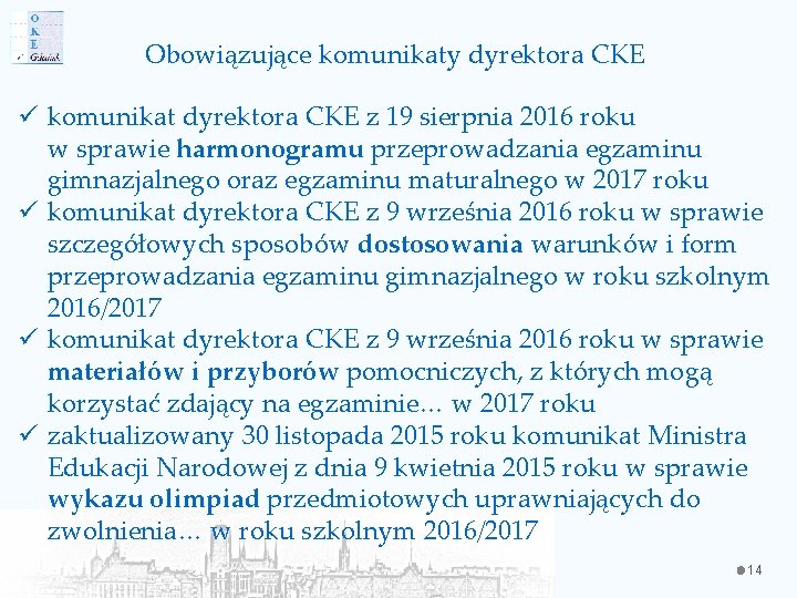 Obowiązujące komunikaty dyrektora CKE ü komunikat dyrektora CKE z 19 sierpnia 2016 roku w