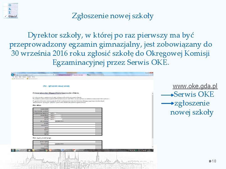 Zgłoszenie nowej szkoły Dyrektor szkoły, w której po raz pierwszy ma być przeprowadzony egzamin