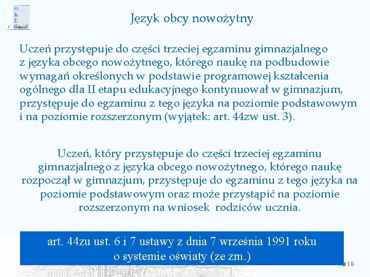 Język obcy nowożytny Uczeń przystępuje do części trzeciej egzaminu gimnazjalnego z języka obcego nowożytnego,