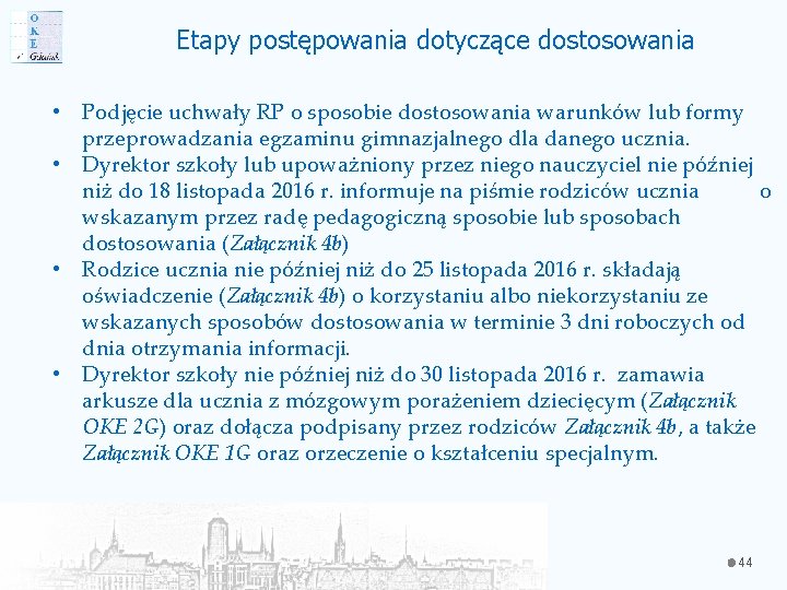 Etapy postępowania dotyczące dostosowania • Podjęcie uchwały RP o sposobie dostosowania warunków lub formy