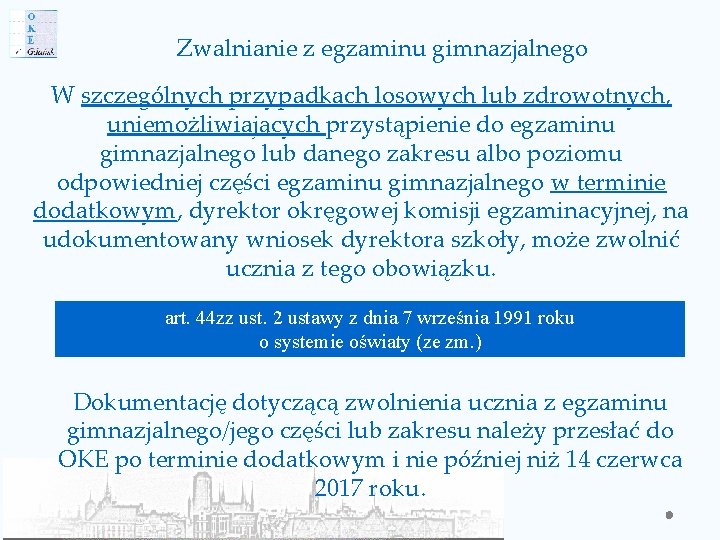 Zwalnianie z egzaminu gimnazjalnego W szczególnych przypadkach losowych lub zdrowotnych, uniemożliwiających przystąpienie do egzaminu