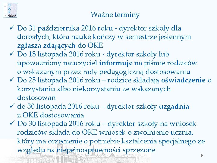 Ważne terminy ü Do 31 października 2016 roku - dyrektor szkoły dla dorosłych, która