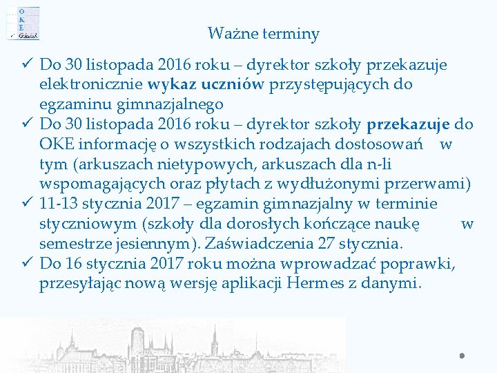 Ważne terminy ü Do 30 listopada 2016 roku – dyrektor szkoły przekazuje elektronicznie wykaz