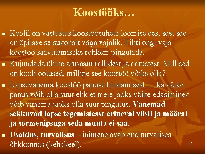 Koostööks… n n Koolil on vastustus koostöösuhete loomise ees, sest see on õpilase seisukohalt Koostööks… n n Koolil on vastustus koostöösuhete loomise ees, sest see on õpilase seisukohalt