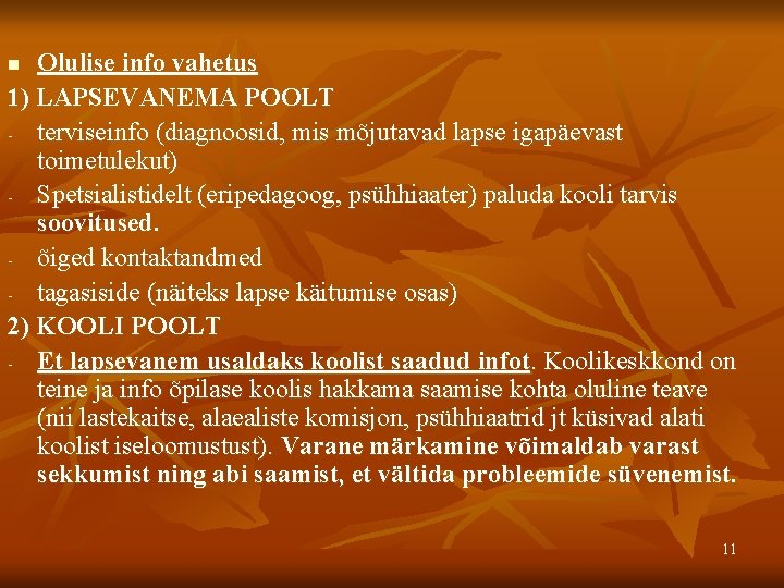 Olulise info vahetus 1) LAPSEVANEMA POOLT - terviseinfo (diagnoosid, mis mõjutavad lapse igapäevast toimetulekut) Olulise info vahetus 1) LAPSEVANEMA POOLT - terviseinfo (diagnoosid, mis mõjutavad lapse igapäevast toimetulekut)