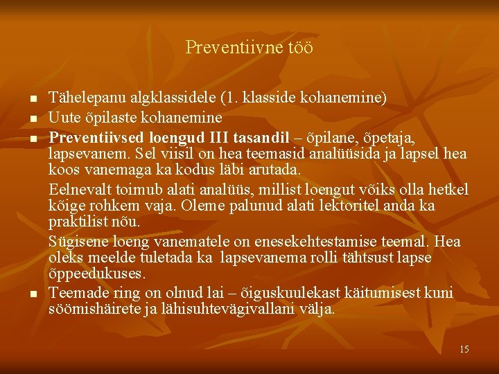 Preventiivne töö n n Tähelepanu algklassidele (1. klasside kohanemine) Uute õpilaste kohanemine Preventiivsed loengud Preventiivne töö n n Tähelepanu algklassidele (1. klasside kohanemine) Uute õpilaste kohanemine Preventiivsed loengud