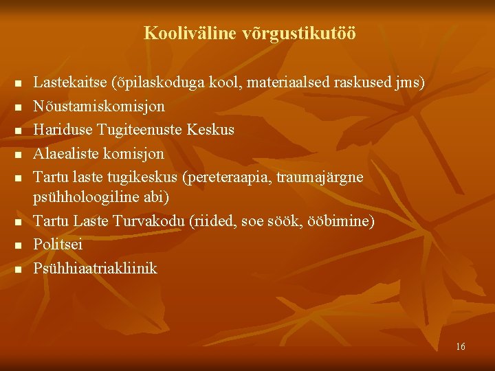 Kooliväline võrgustikutöö n n n n Lastekaitse (õpilaskoduga kool, materiaalsed raskused jms) Nõustamiskomisjon Hariduse Kooliväline võrgustikutöö n n n n Lastekaitse (õpilaskoduga kool, materiaalsed raskused jms) Nõustamiskomisjon Hariduse