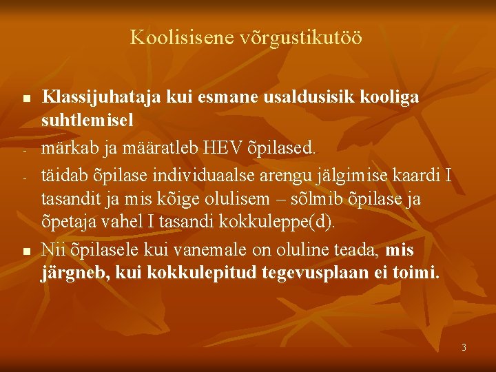 Koolisisene võrgustikutöö n - n Klassijuhataja kui esmane usaldusisik kooliga suhtlemisel märkab ja määratleb Koolisisene võrgustikutöö n - n Klassijuhataja kui esmane usaldusisik kooliga suhtlemisel märkab ja määratleb