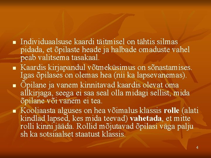 n n Individuaalsuse kaardi täitmisel on tähtis silmas pidada, et õpilaste heade ja halbade n n Individuaalsuse kaardi täitmisel on tähtis silmas pidada, et õpilaste heade ja halbade