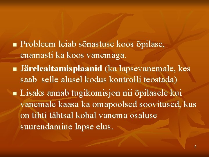 n n n Probleem leiab sõnastuse koos õpilase, enamasti ka koos vanemaga. Järeleaitamisplaanid (ka n n n Probleem leiab sõnastuse koos õpilase, enamasti ka koos vanemaga. Järeleaitamisplaanid (ka