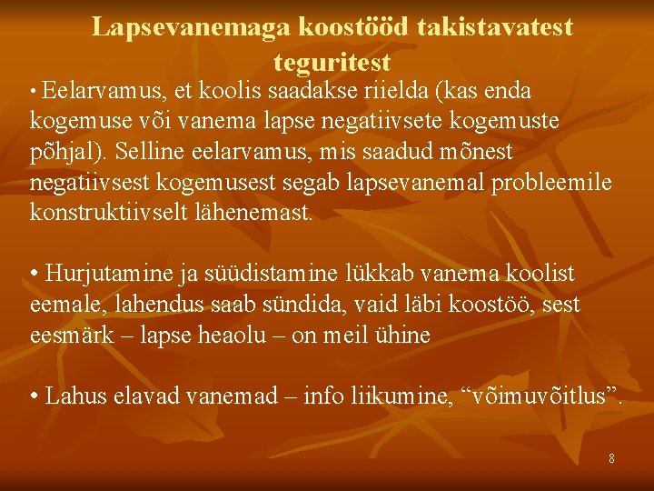 Lapsevanemaga koostööd takistavatest teguritest • Eelarvamus, et koolis saadakse riielda (kas enda kogemuse või Lapsevanemaga koostööd takistavatest teguritest • Eelarvamus, et koolis saadakse riielda (kas enda kogemuse või