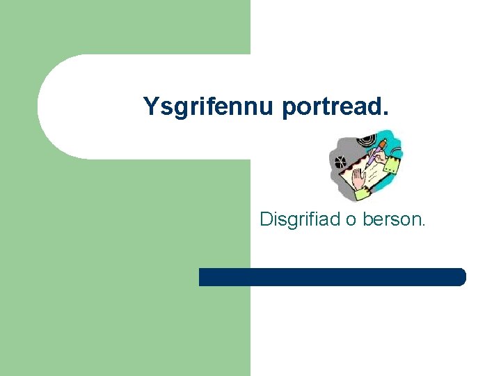 Ysgrifennu portread. Disgrifiad o berson. 