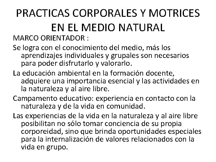 PRACTICAS CORPORALES Y MOTRICES EN EL MEDIO NATURAL MARCO ORIENTADOR : Se logra con