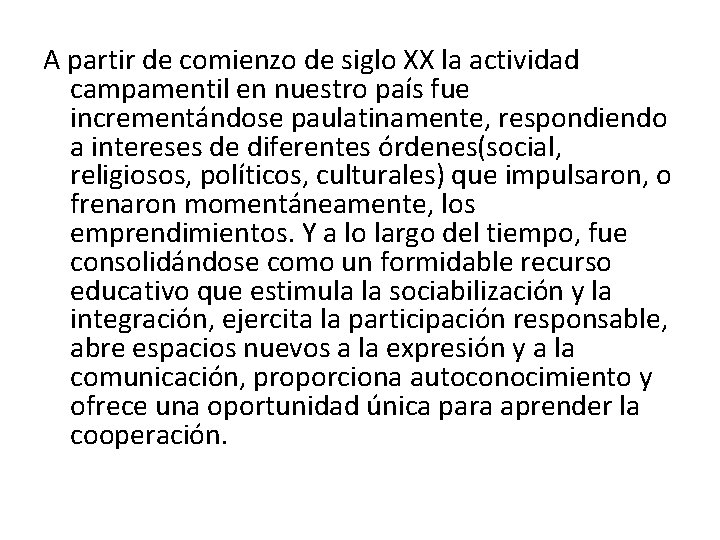 A partir de comienzo de siglo XX la actividad campamentil en nuestro país fue