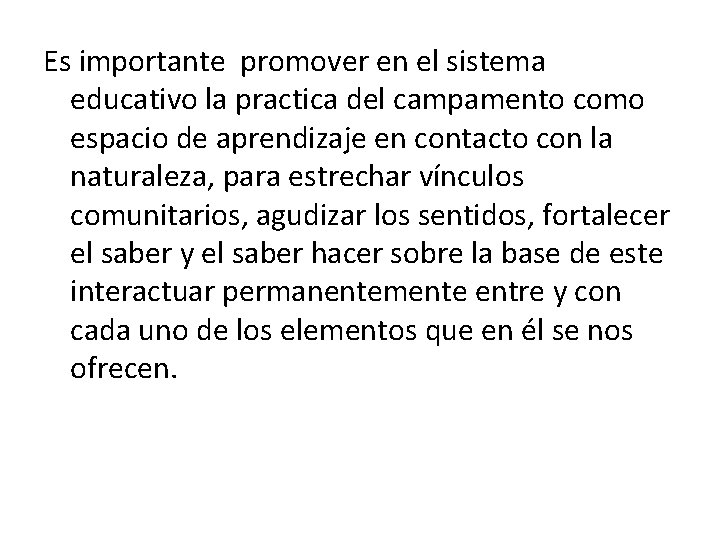 Es importante promover en el sistema educativo la practica del campamento como espacio de