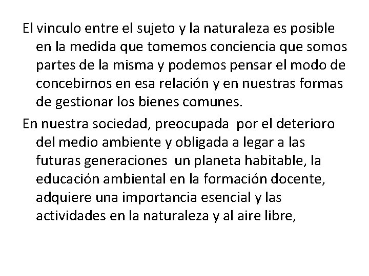 El vinculo entre el sujeto y la naturaleza es posible en la medida que