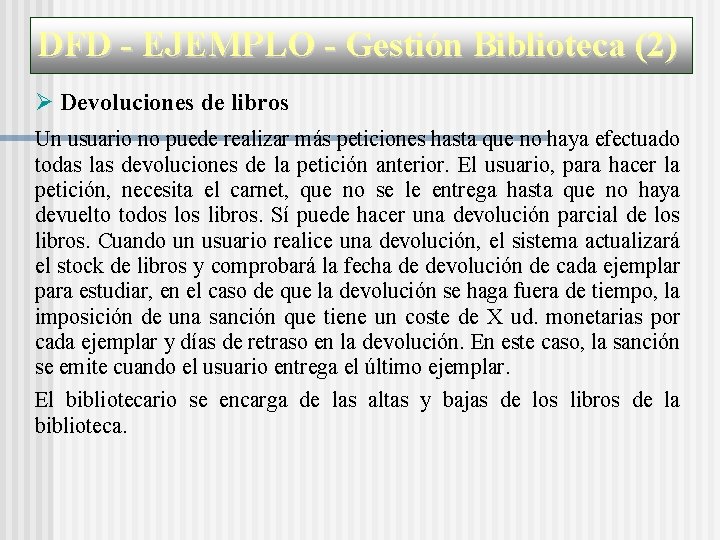 DFD - EJEMPLO - Gestión Biblioteca (2) Devoluciones de libros Un usuario no puede