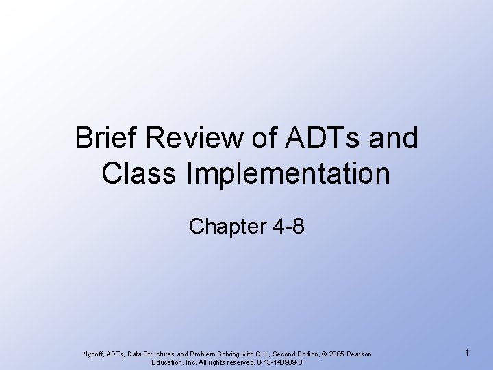 Brief Review of ADTs and Class Implementation Chapter 4 -8 Nyhoff, ADTs, Data Structures