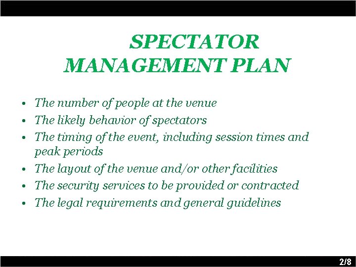 SPECTATOR MANAGEMENT PLAN • The number of people at the venue • The likely