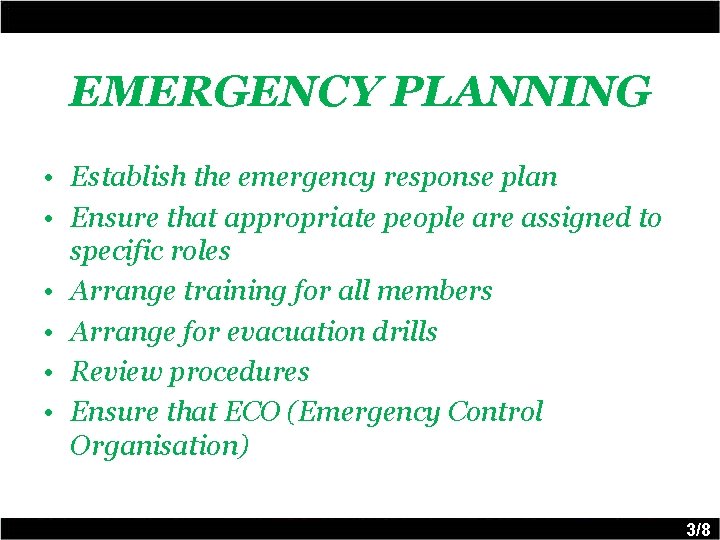 EMERGENCY PLANNING • Establish the emergency response plan • Ensure that appropriate people are