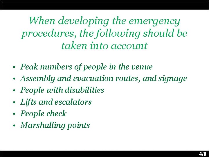 When developing the emergency procedures, the following should be taken into account • •