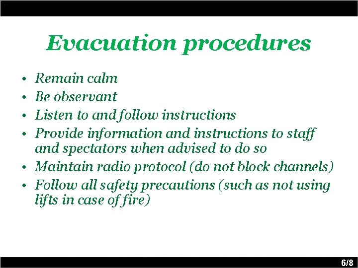 Evacuation procedures • • Remain calm Be observant Listen to and follow instructions Provide