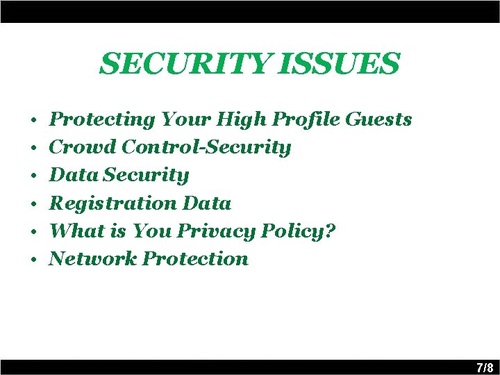 SECURITY ISSUES • • • Protecting Your High Profile Guests Crowd Control-Security Data Security