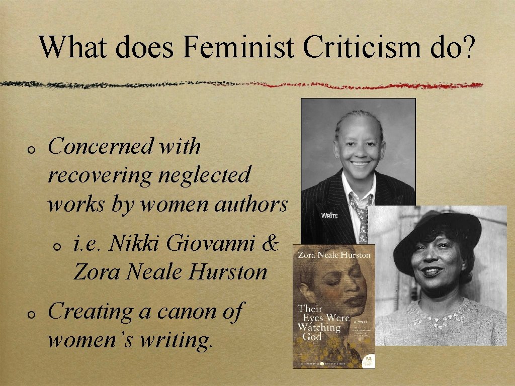 What does Feminist Criticism do? Concerned with recovering neglected works by women authors i.