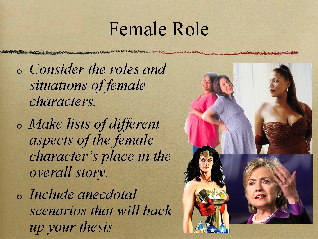 Female Role Consider the roles and situations of female characters. Make lists of different