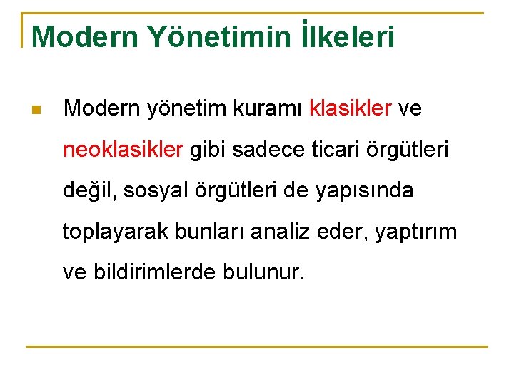 Modern Yönetimin İlkeleri n Modern yönetim kuramı klasikler ve neoklasikler gibi sadece ticari örgütleri