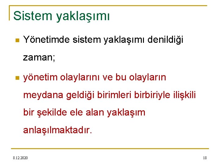 Sistem yaklaşımı n Yönetimde sistem yaklaşımı denildiği zaman; n yönetim olaylarını ve bu olayların