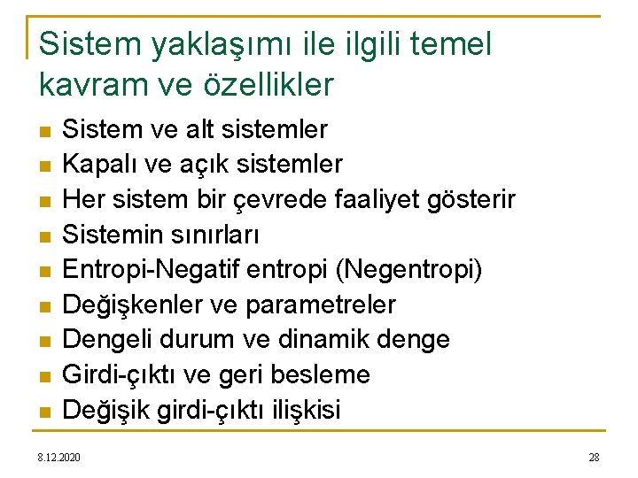 Sistem yaklaşımı ile ilgili temel kavram ve özellikler n n n n n Sistem