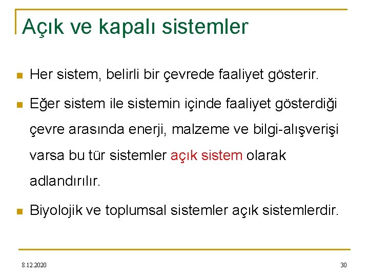 Açık ve kapalı sistemler n Her sistem, belirli bir çevrede faaliyet gösterir. n Eğer