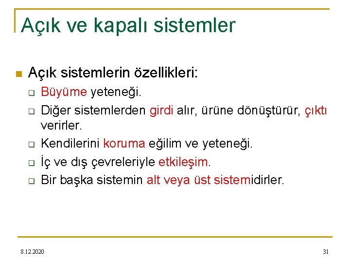 Açık ve kapalı sistemler n Açık sistemlerin özellikleri: q q q Büyüme yeteneği. Diğer