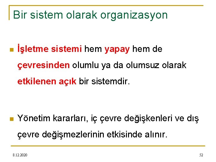 Bir sistem olarak organizasyon n İşletme sistemi hem yapay hem de çevresinden olumlu ya