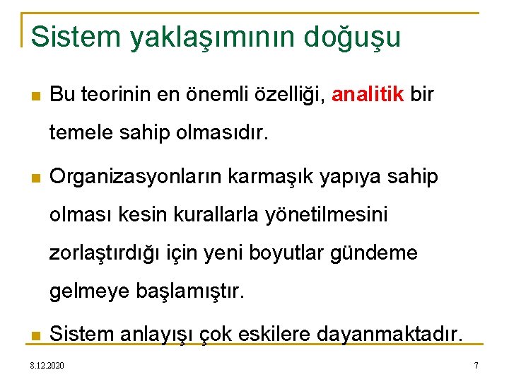 Sistem yaklaşımının doğuşu n Bu teorinin en önemli özelliği, analitik bir temele sahip olmasıdır.