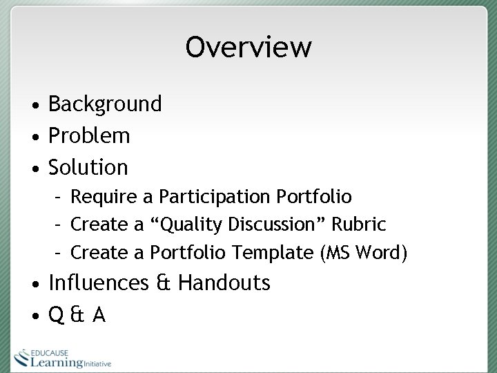 Overview • Background • Problem • Solution – Require a Participation Portfolio – Create