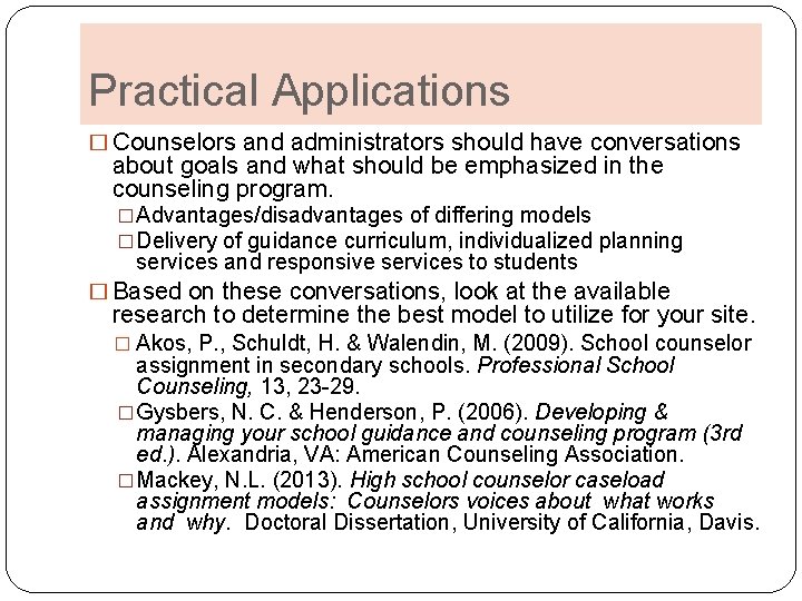 Practical Applications � Counselors and administrators should have conversations about goals and what should